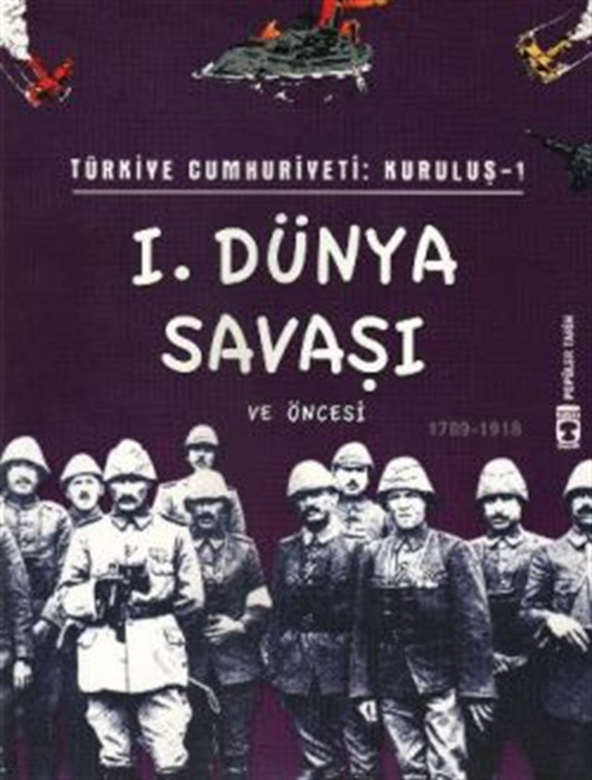 Türkiye Cumhuriyeti: Kuruluş 1 - 1. Dünya Savaşı ve Öncesi