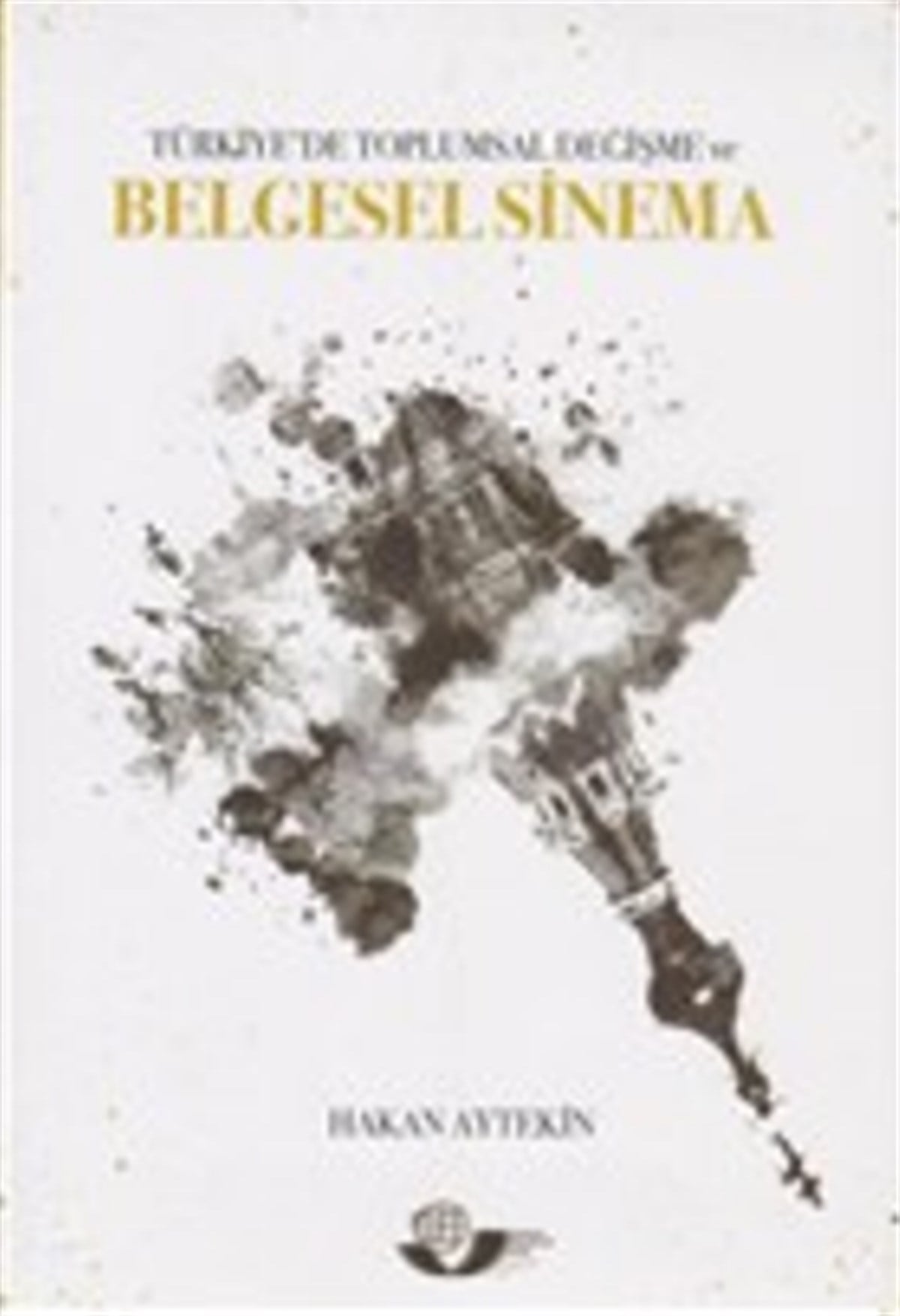 Türkiye’de Toplumsal Değişme ve Belgesel Sinema