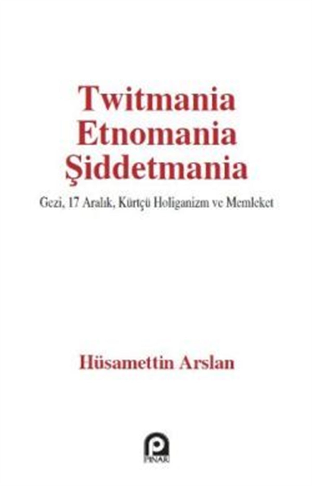 Twitmania Etnomania Şiddetmania