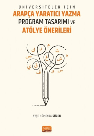 Üniversiteler için Arapça Yaratıcı Yazma Program Tasarımı ve Atölye Önerileri