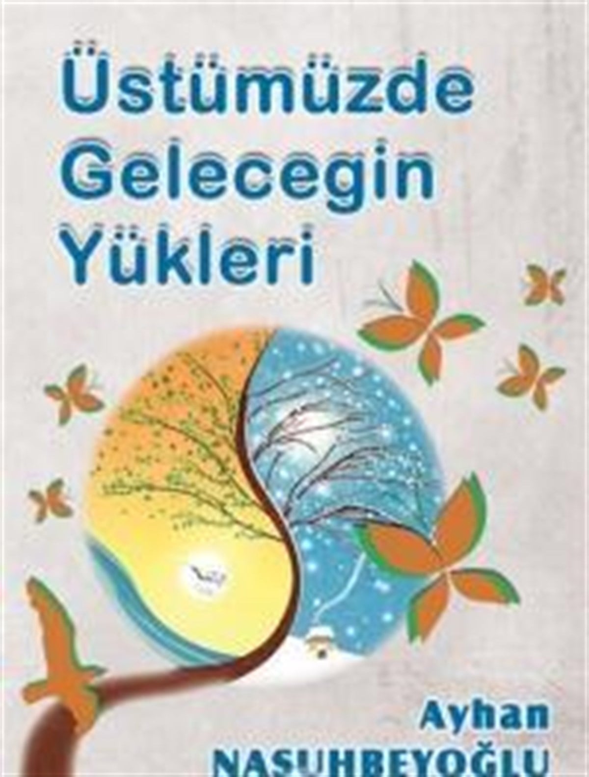 Üstümüzde Geleceğin Yükleri