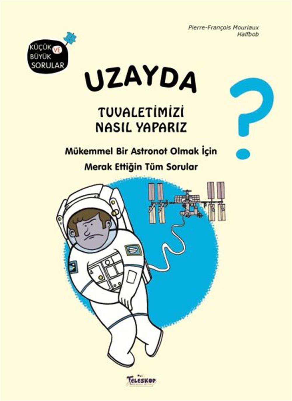 Uzayda Tuvaletimizi Nasıl Yaparız? (Ciltli)
