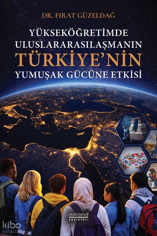 Yükseköğretimde Uluslararasılaşmanın Türkiye’nin Yumuşak Gücüne Etkisi