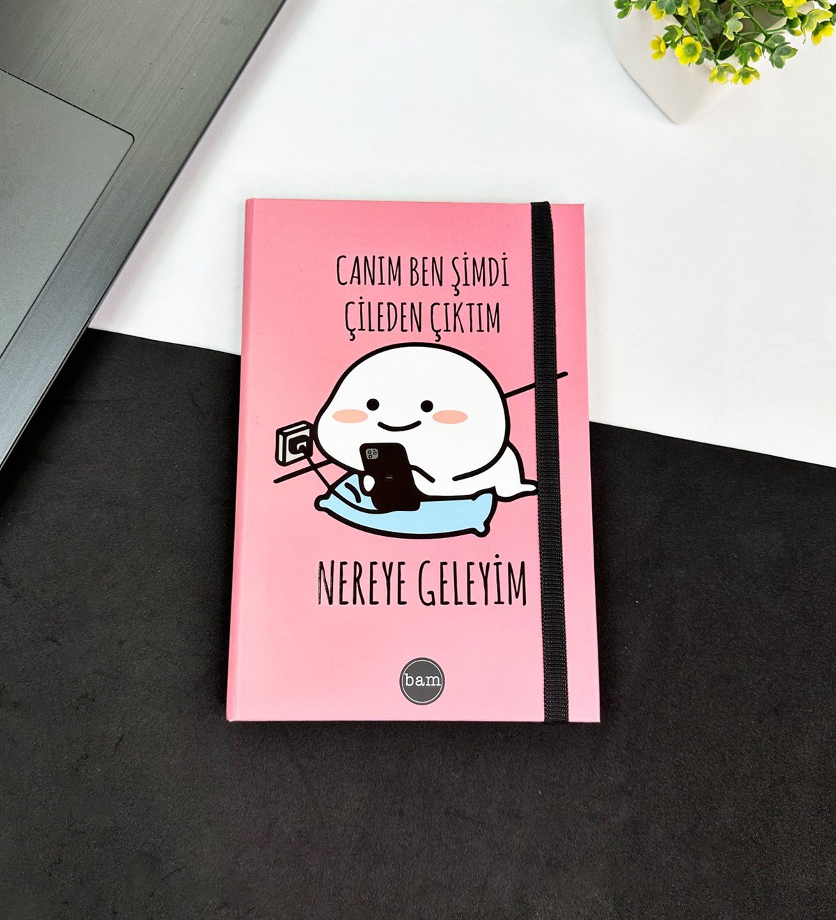 Canım Ben Çileden Çıktım Tasarımlı Lastikli DeftergiftmodaGmd100604