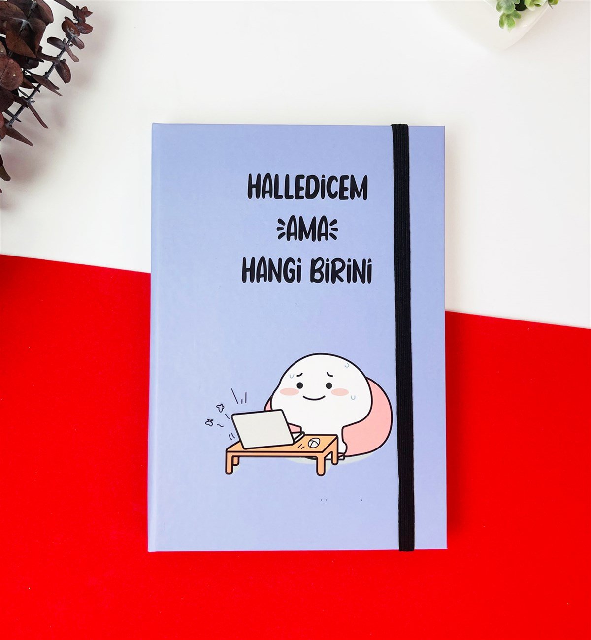 Halledicem Ama Hangi Birini Tasarımlı Lastikli DeftergiftmodaGmd100166