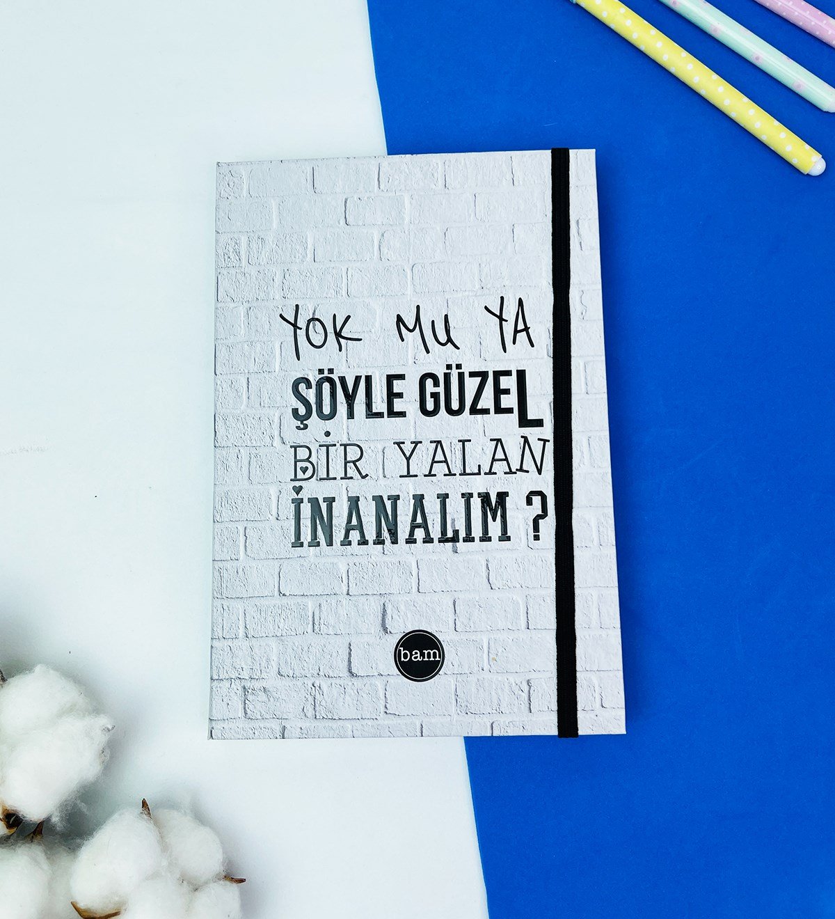 Yok Mu Ya Şöyle Güzel Bir Yalan Tasarımlı Lastikli DeftergiftmodaGmd100378