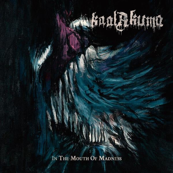 KAAL AKUMA - IN THE MOUTH OF MADNESS