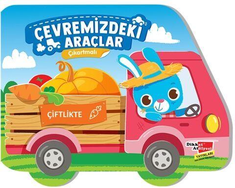Dikkat Atölyesi Yayınları Çıkartmalı Çevremizdeki Araçlar Çiftlikte