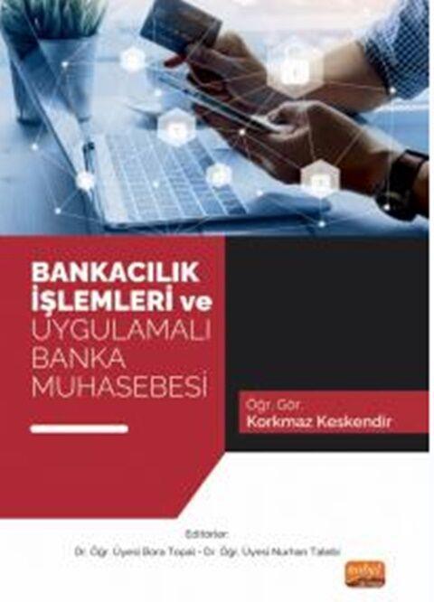 Nobel Yayınları Bankacılık İşlemleri ve Uygulamalı Banka Muhasebesi