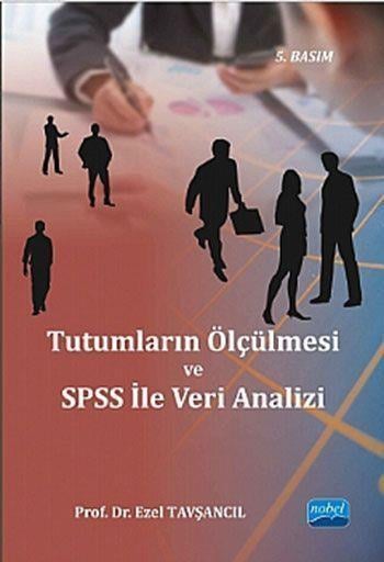 Nobel Yayınları Tutumların Ölçülmesi ve SPSS İle Veri Analizi