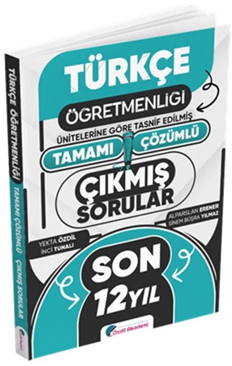 Özdil Akademi MEB AGS ÖABT Türkçe Öğretmenliği Son 12 Yıl Tamamı Çözümlü Çıkmış Sorular