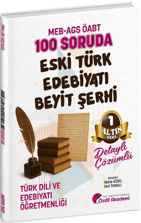 Özdil Akademi ÖABT MEB AGS Türk Dili ve Edebiyatı Öğretmenliği 100 Soruda Eski Türk Edebiyatı Beyit Şerhi Çözümlü Altın Seri 1