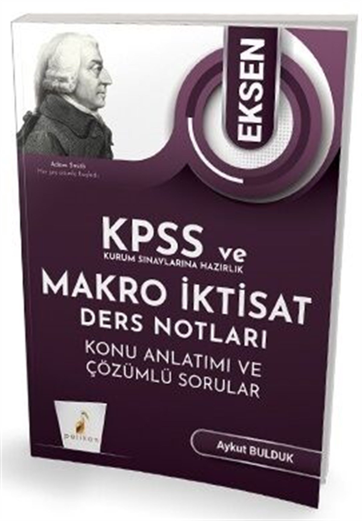 Pelikan Yayınları KPSS A ve Kurum Sınavlarına Hazırlık Eksen Makro İktisat Ders Notları Konu Anlatımı Çözümlü Sorular