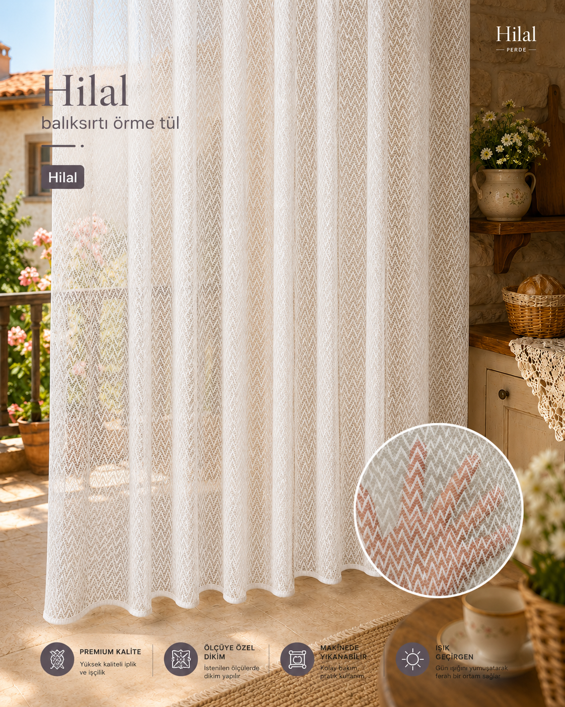 Tül PerdeHİLAL TEKSTİLblksrtHİLAL TEKSTİL VE DERİ ÜRÜNLERİ GIDA SAN. TİC. LTD. ŞTİ.HİLAL BALIKSIRTI DESEN ÖRME TÜL PERDE