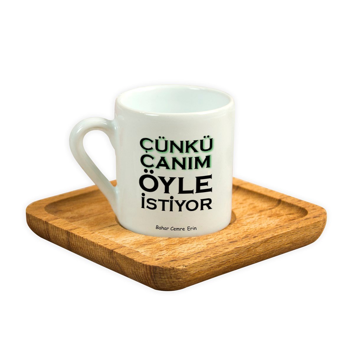 İsme Özel Ahşap Altlıklı Canım Öyle İstiyor Temalı Fincan Seti