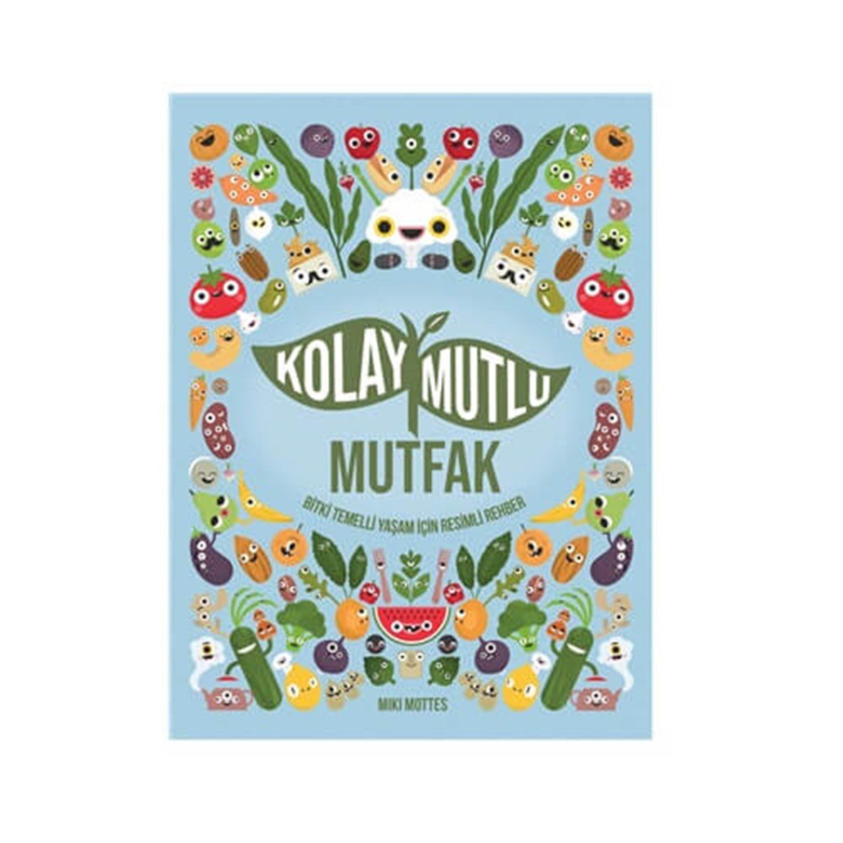 Kolay Mutlu Mutfak - Miki Mottes