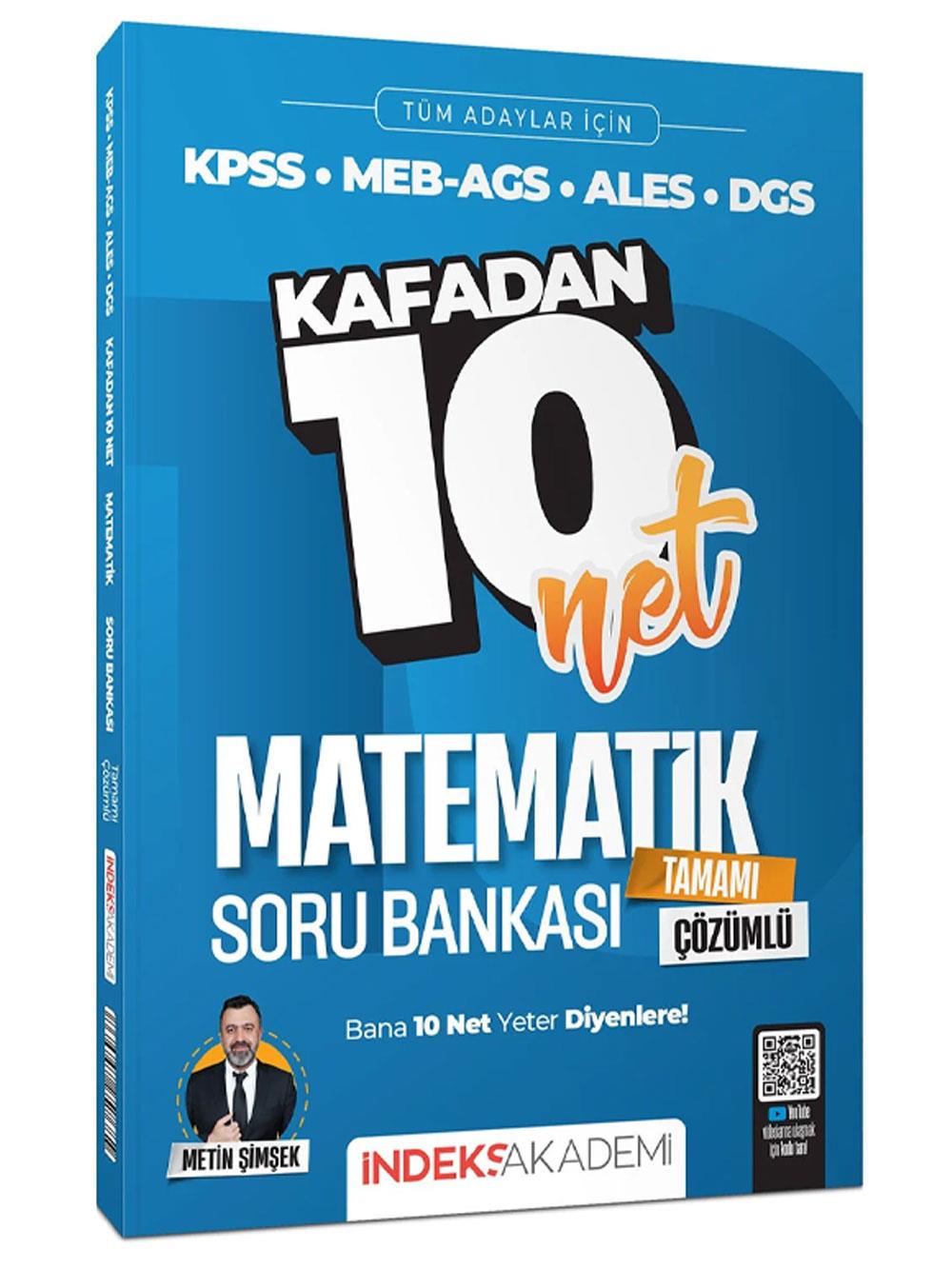 İndeks Akademi KPSS MEB-AGS ALES DGS Matematik Kafadan 10 Net Soru Bankası Çözümlü - Metin Şimşek