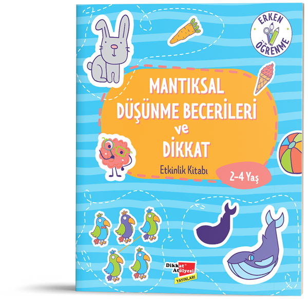 Mantıksal Düşünme Becerileri ve Dikkat Etkinlik Kitabı 2-4 Yaş