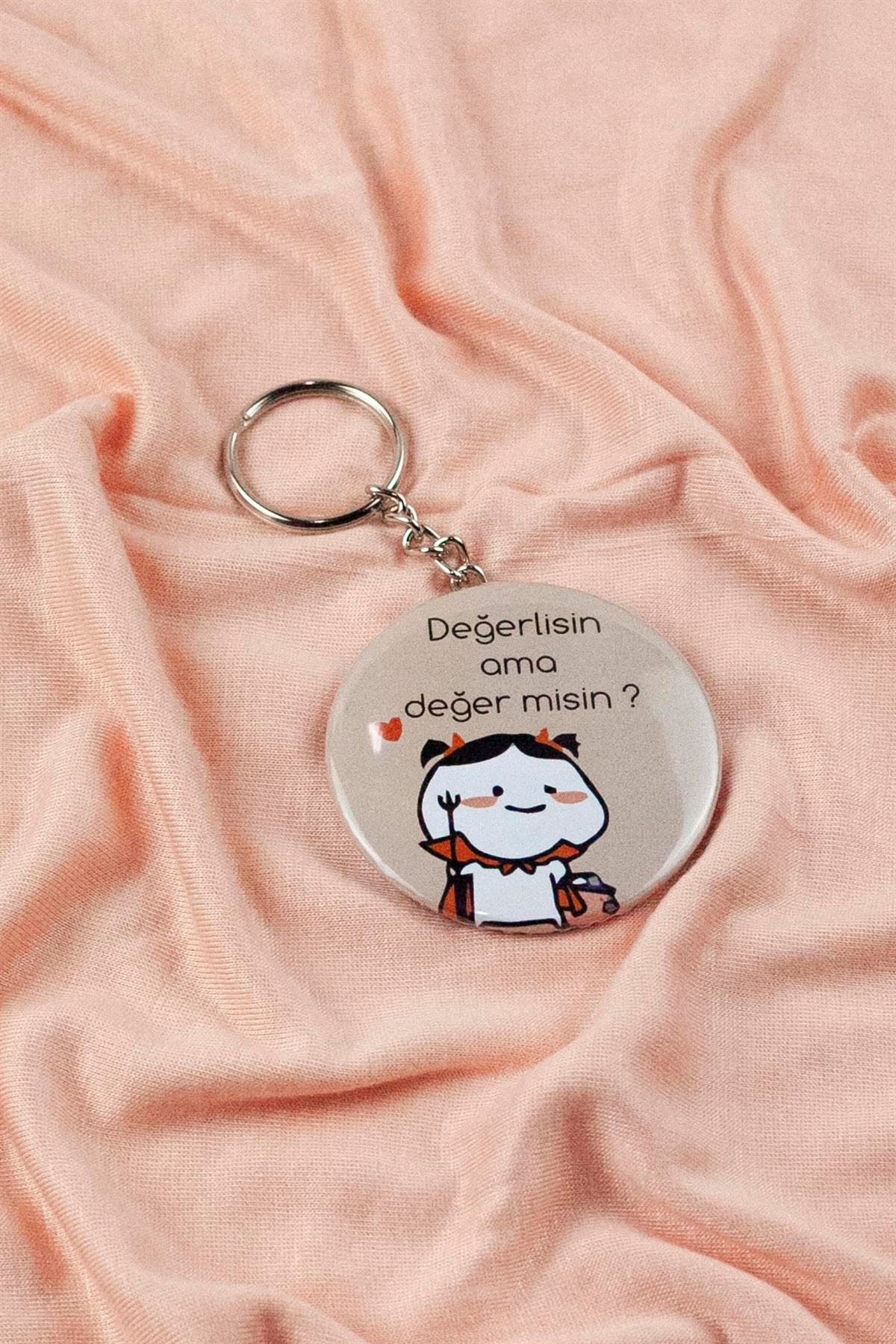 Değerlisin Ama Değer Misin Komik Tasarım Baskılı Anahtarlık