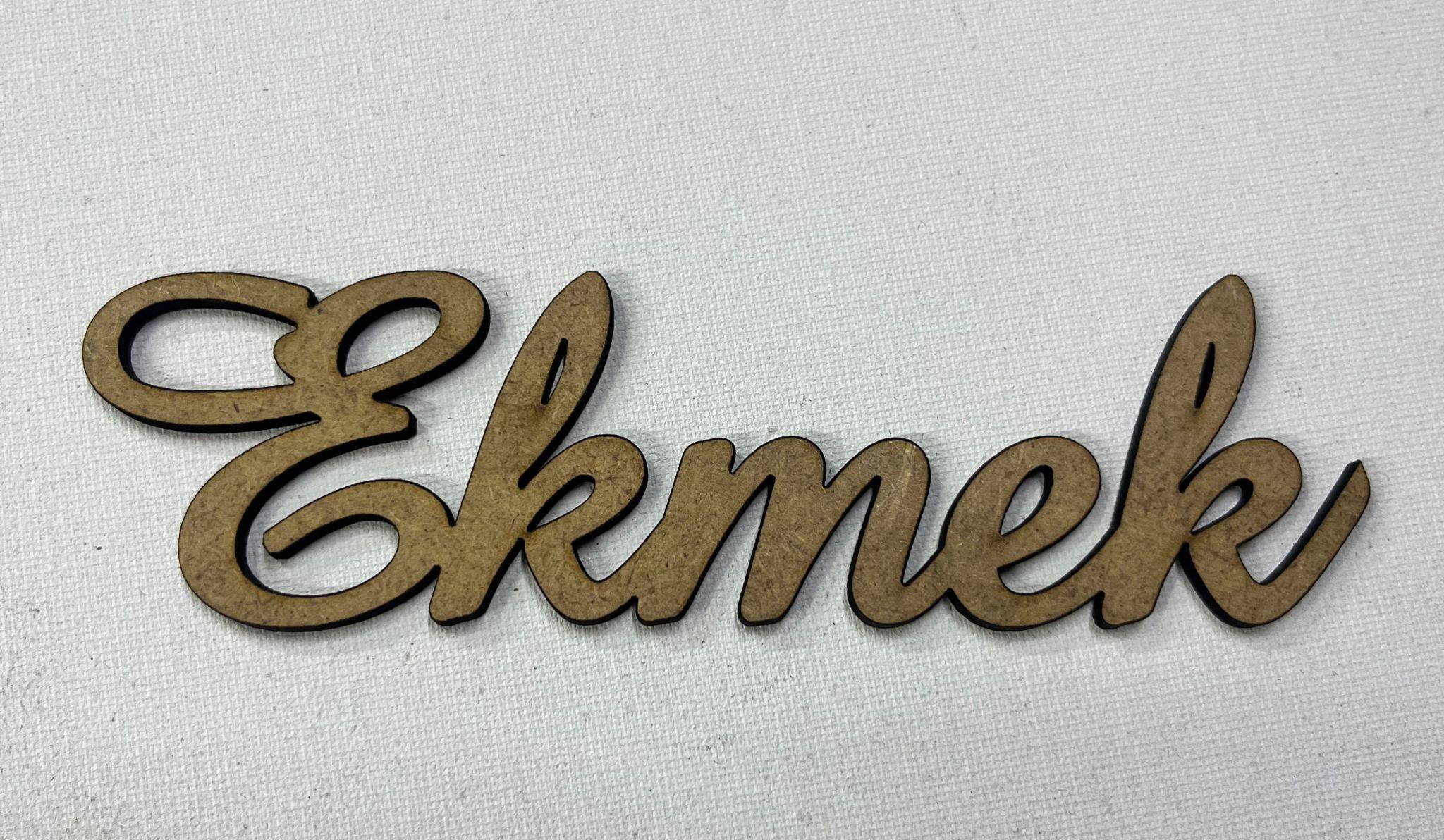 LAZER KESİM EKMEK YAZISI 13X4 CM