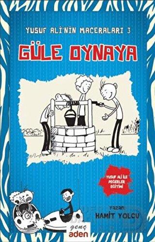 ADEN / YUSUF ALİNİN MACERALARI - 3  GÜLE OYNAYA