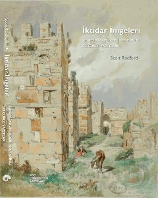 KOÇ / İKTİDAR İMGELERİ -SİNOP İÇKALESİNDEKİ 1215