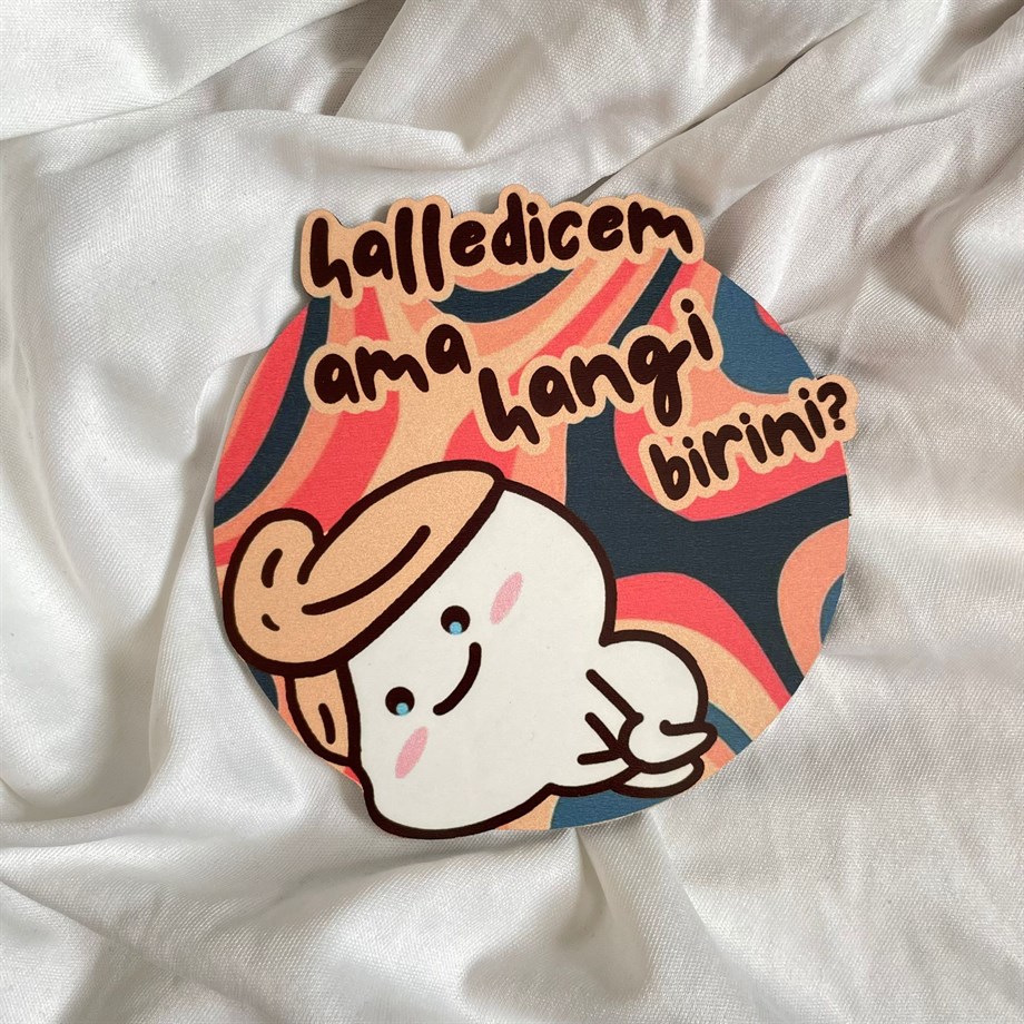  Halledicem Ama Hangi Birini Bardak Altlığı