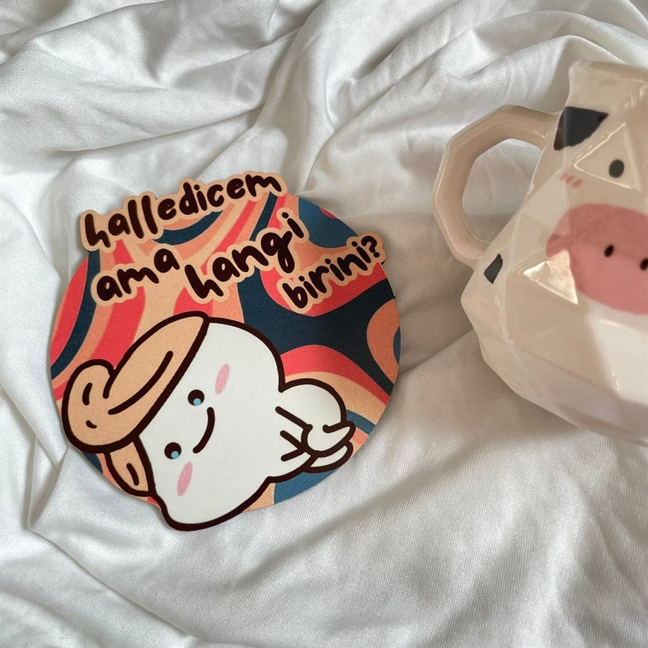  Halledicem Ama Hangi Birini Bardak Altlığı