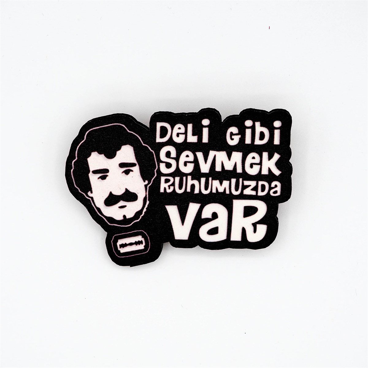 Deli Gibi Sevmek Ruhumuzda Var Mod Rozet