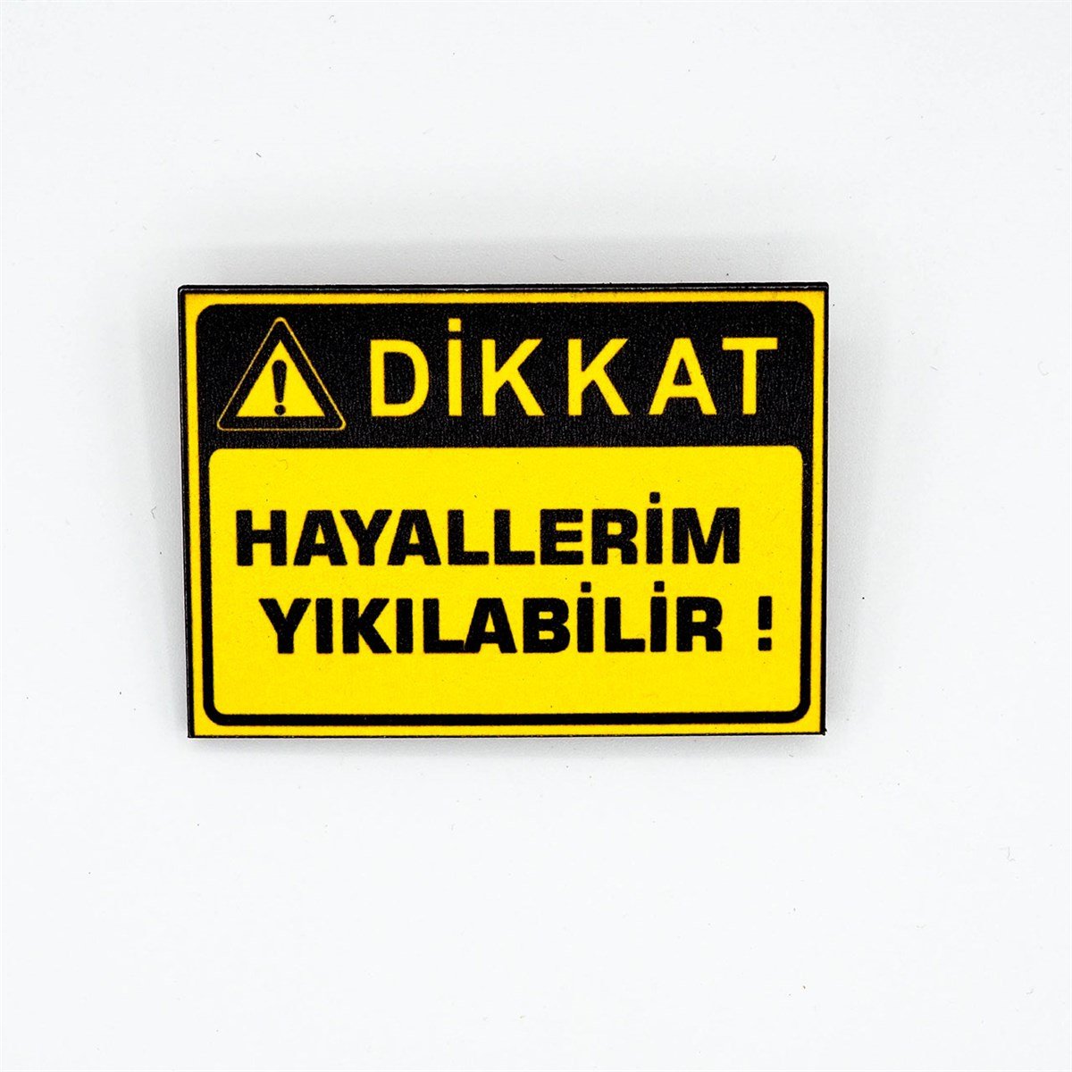Dikkat Hayallerim Yıkılabilir Mod Rozet