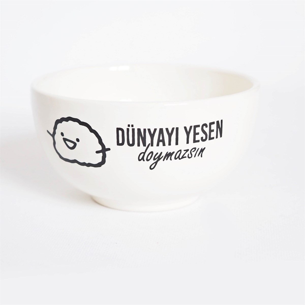 Dünyayı Yesen Doymazsın Seramik Kase