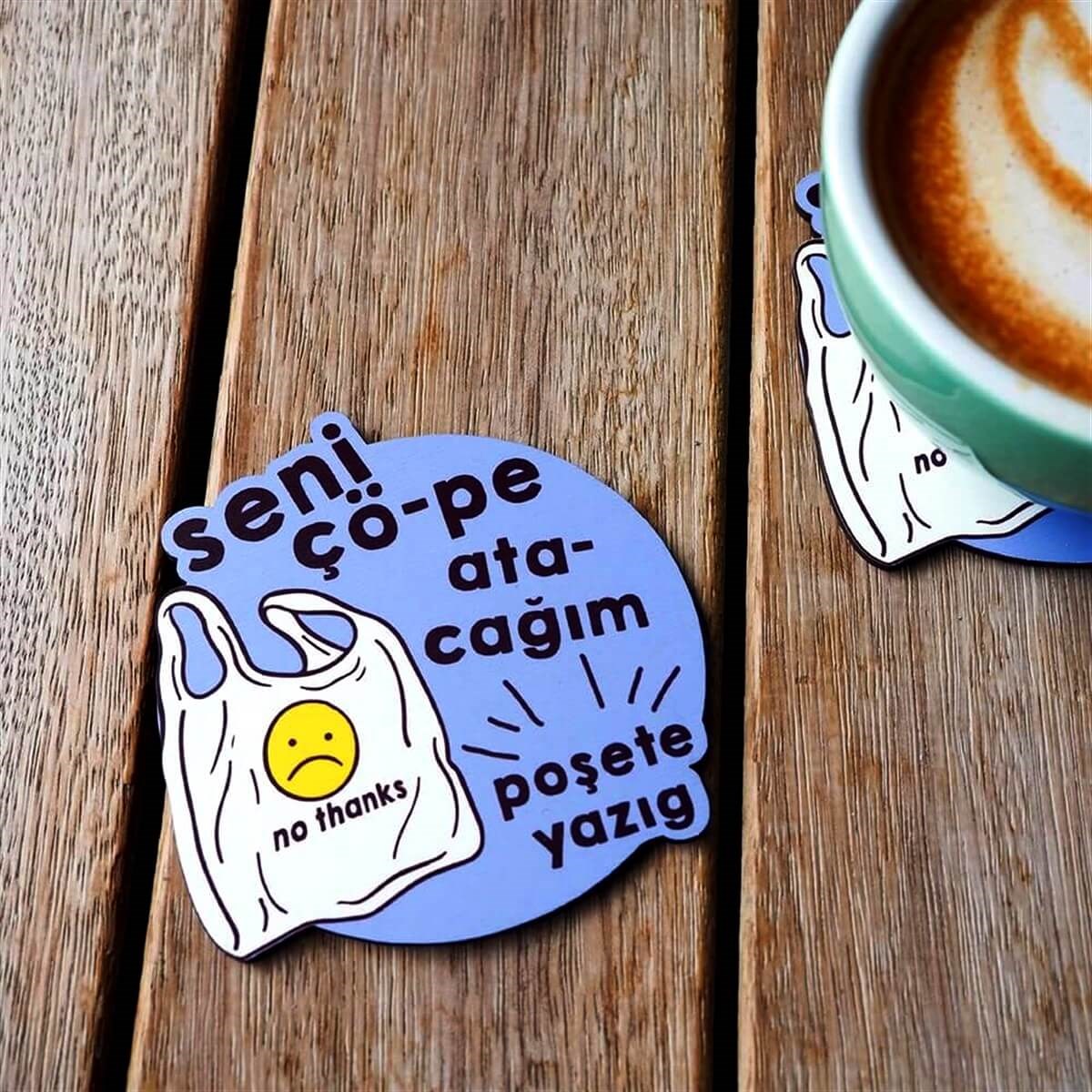 Seni Çöpe Atacağım Poşete Yazık Bardak Altlığı