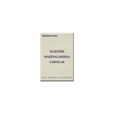 Elektrik Makinalarında Sargılar / Prof. Dr. A. Faik Mergen - Dr. Derya Ahmet Kocabaş