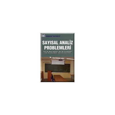 Sayısal Analiz Problemleri  / Prof. Dr. Mehmet Bakioğlu - Doç. Dr. Fethi Kadıoğlu - Y. Doç. Dr. Barış Barlas - Araş. Gör. Arcan Yanık
