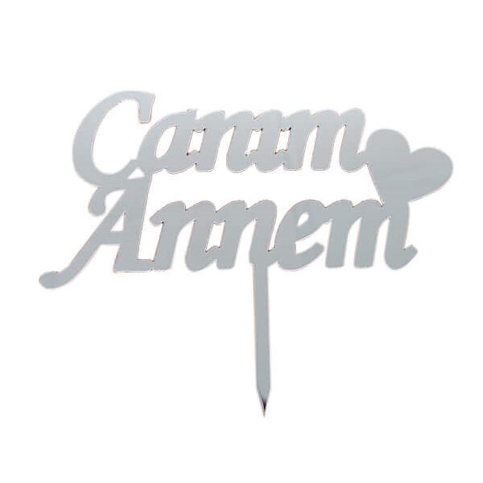 PLEKSİ PASTA SÜSÜ YAZI CANIM ANNEM GÜMÜŞ