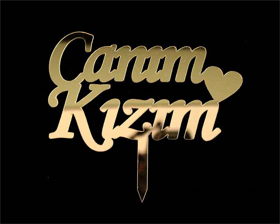 PLEKSİ PASTA SÜSÜ YAZI CANIM KIZIM ALTIN