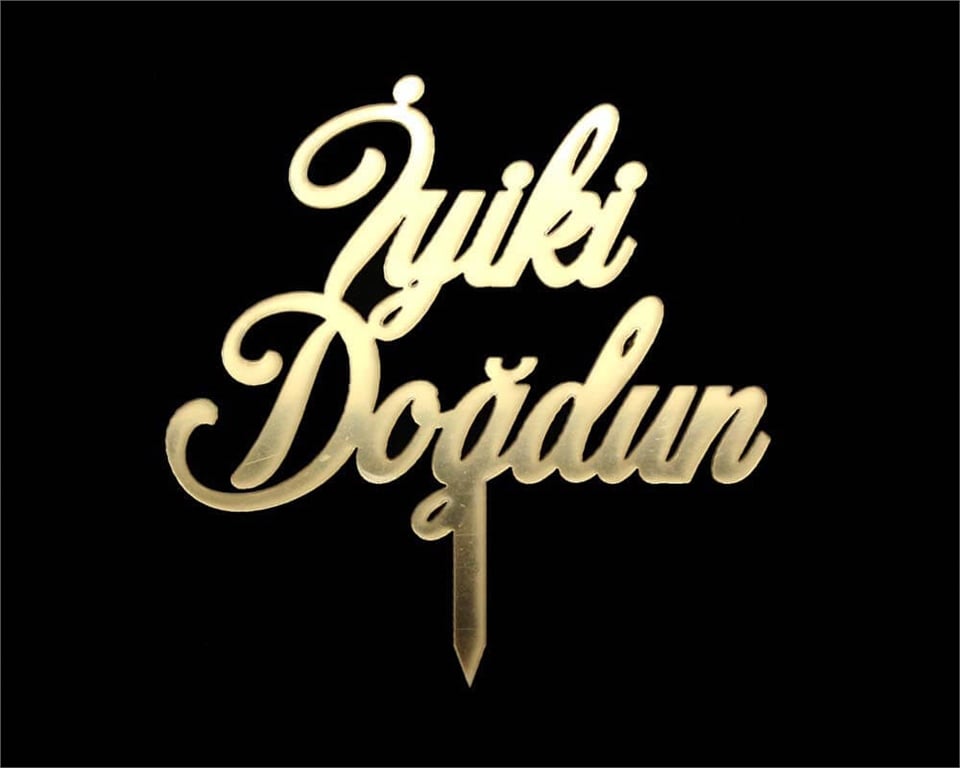 PLEKSİ PASTA SÜSÜ YAZI İYİKİ DOĞDUN ALTIN