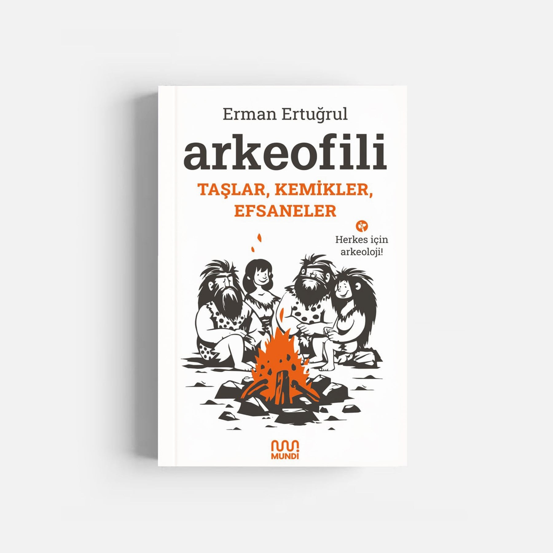 Kitap SeçkimizArkeofili: Taşlar, Kemikler, Efsaneler