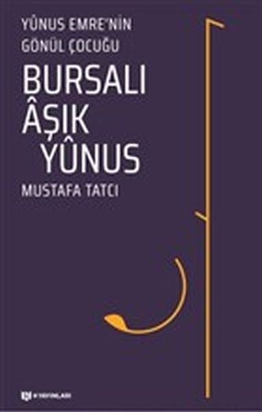 Bursalı Aşık Yunus - Yunus Emrenin Gönül Çocuğu