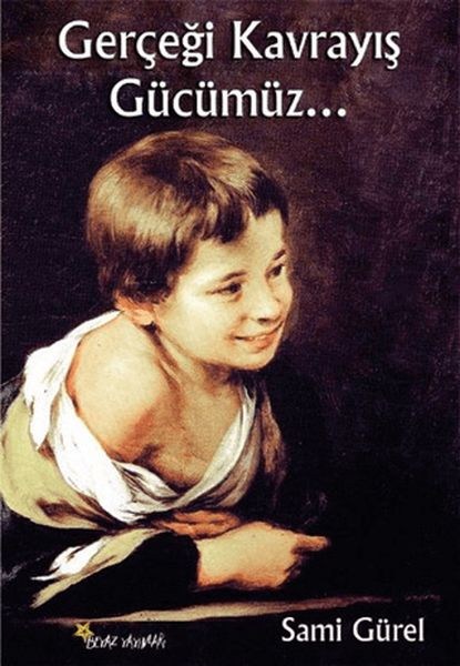 Gerçeği Kavrayış Gücümüz...