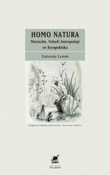 Homo Natura: Nietzsche, Felsefi Antropoloji ve Biyopolitika