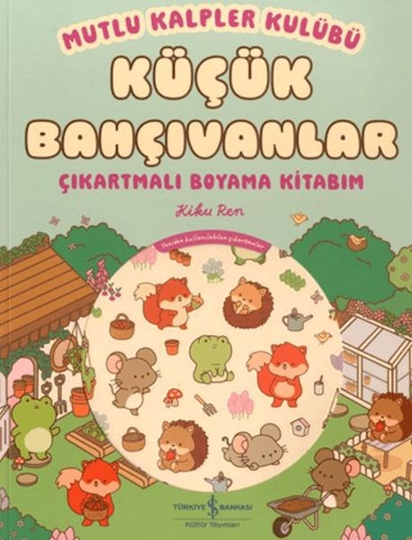 Mutlu Kalpler Kulübü - Küçük Bahçıvanlar - Çıkartmalı Boyama Kitabım