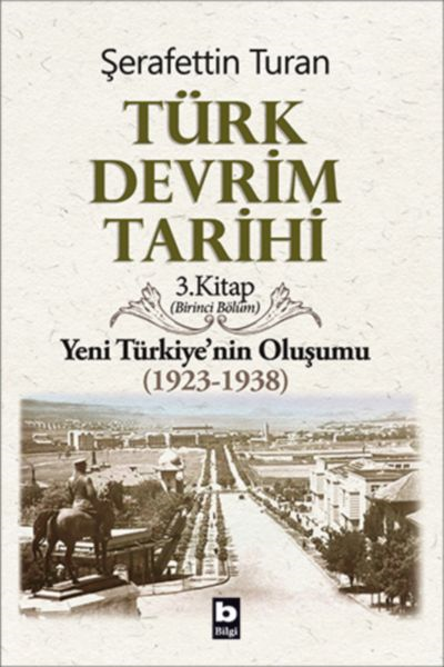 Türk Devrim Tarihi 3. Kitap - Yeni Türkiye'nin Oluşumu (birinci Bölüm)