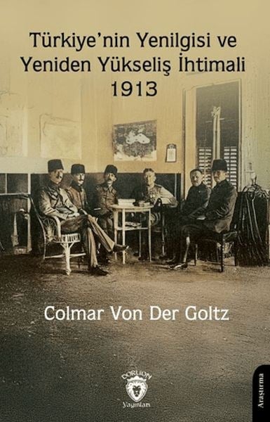 Türkiye'nin Yenilgisi ve Yeniden Yükseliş İhtimali - 1913