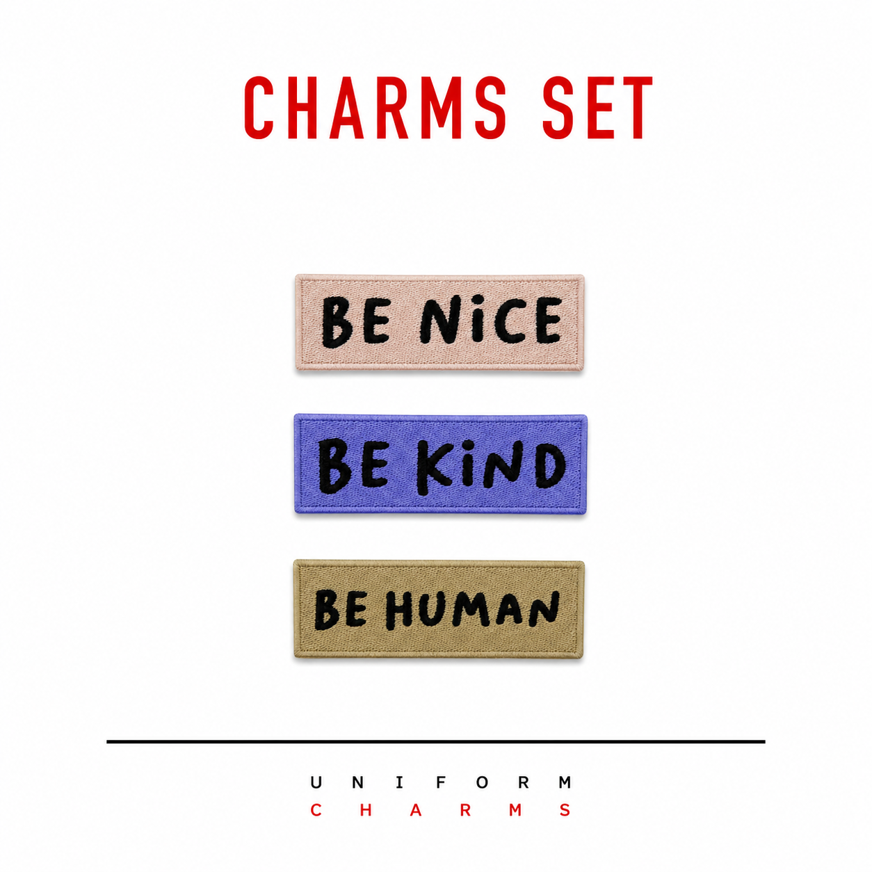Uniform Charms™ Be Nice / Be Kind / Be Human Seti (3'lü) Broş Charm