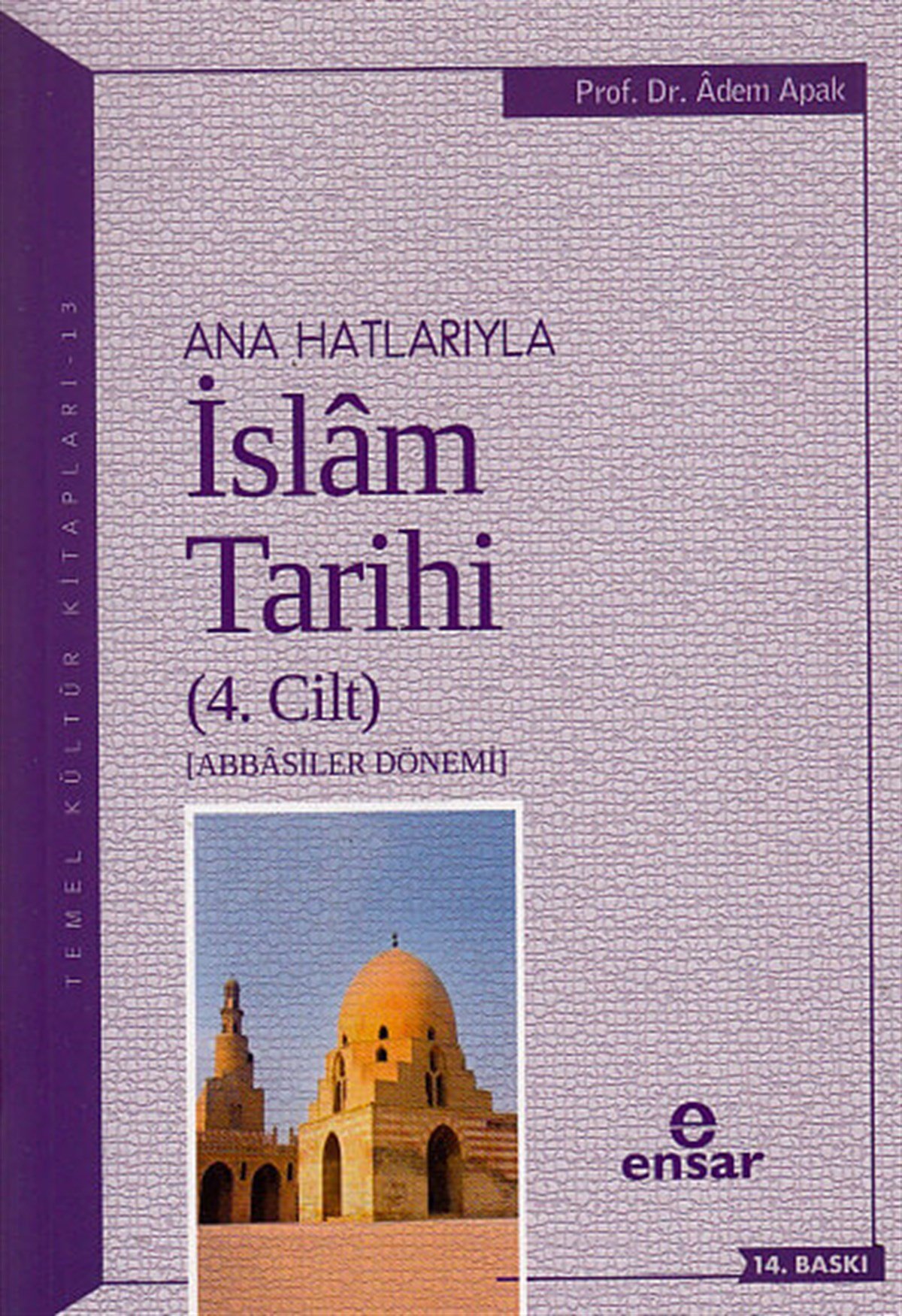 Anahatlarıyla İslam Tarihi 4; Abbasiler DönemiEnsar NeşriyatDin