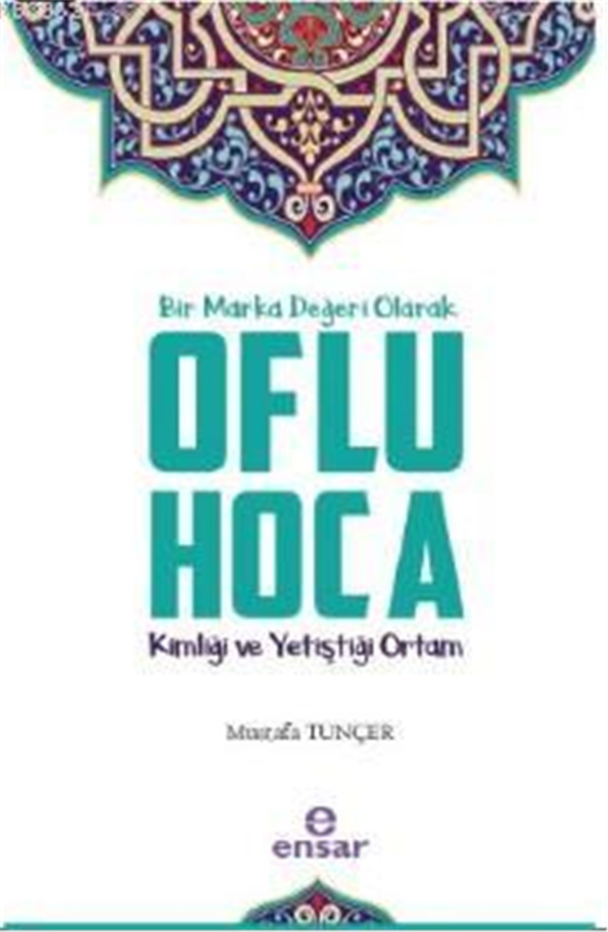 Bir Marka Değeri Olarak Oflu Hoca Kimliği ve Yetiştiği Ortam
