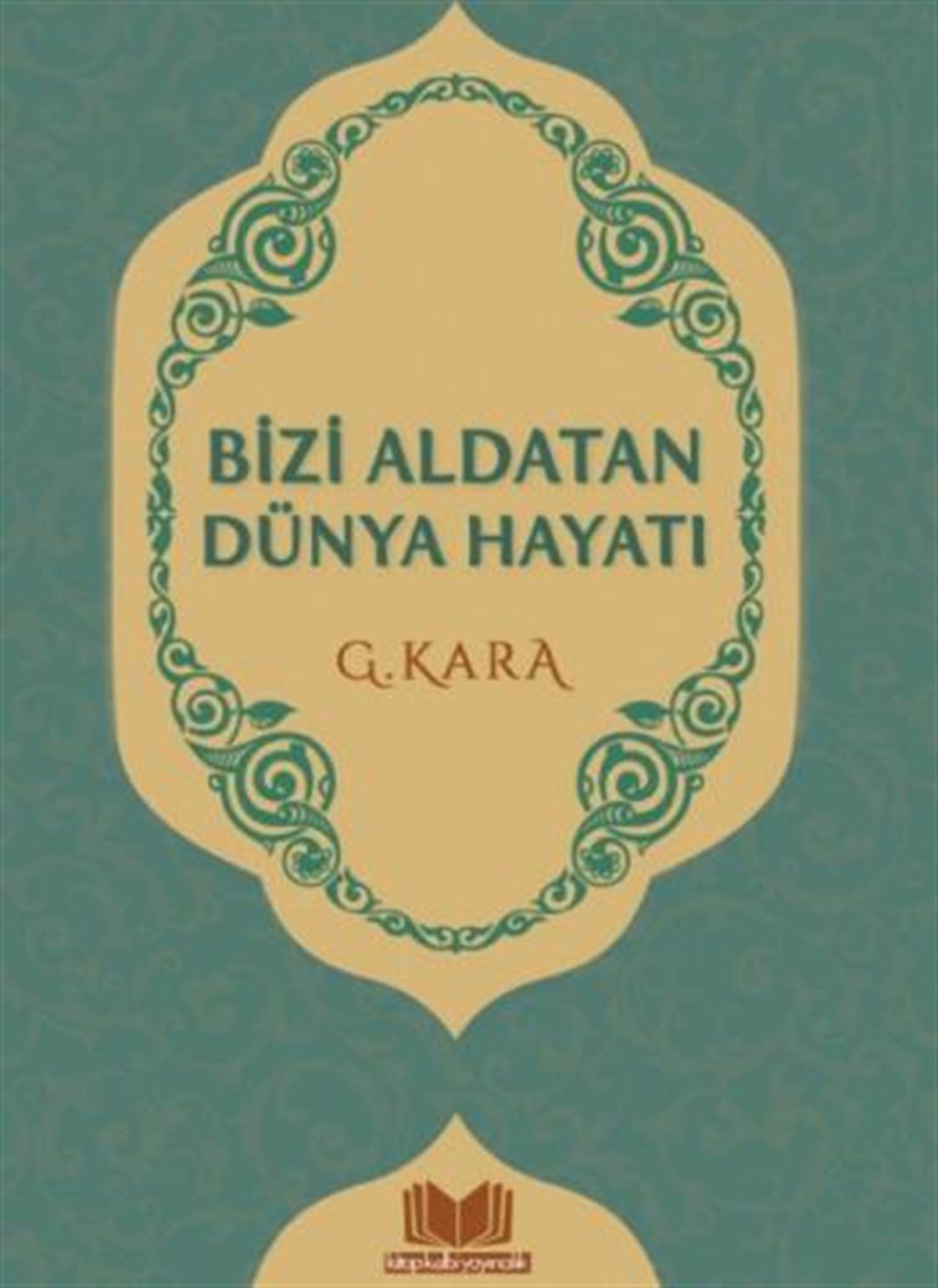 Bizi Aldatan Dünya HayatıKitap Kalbi YayıncılıkDin