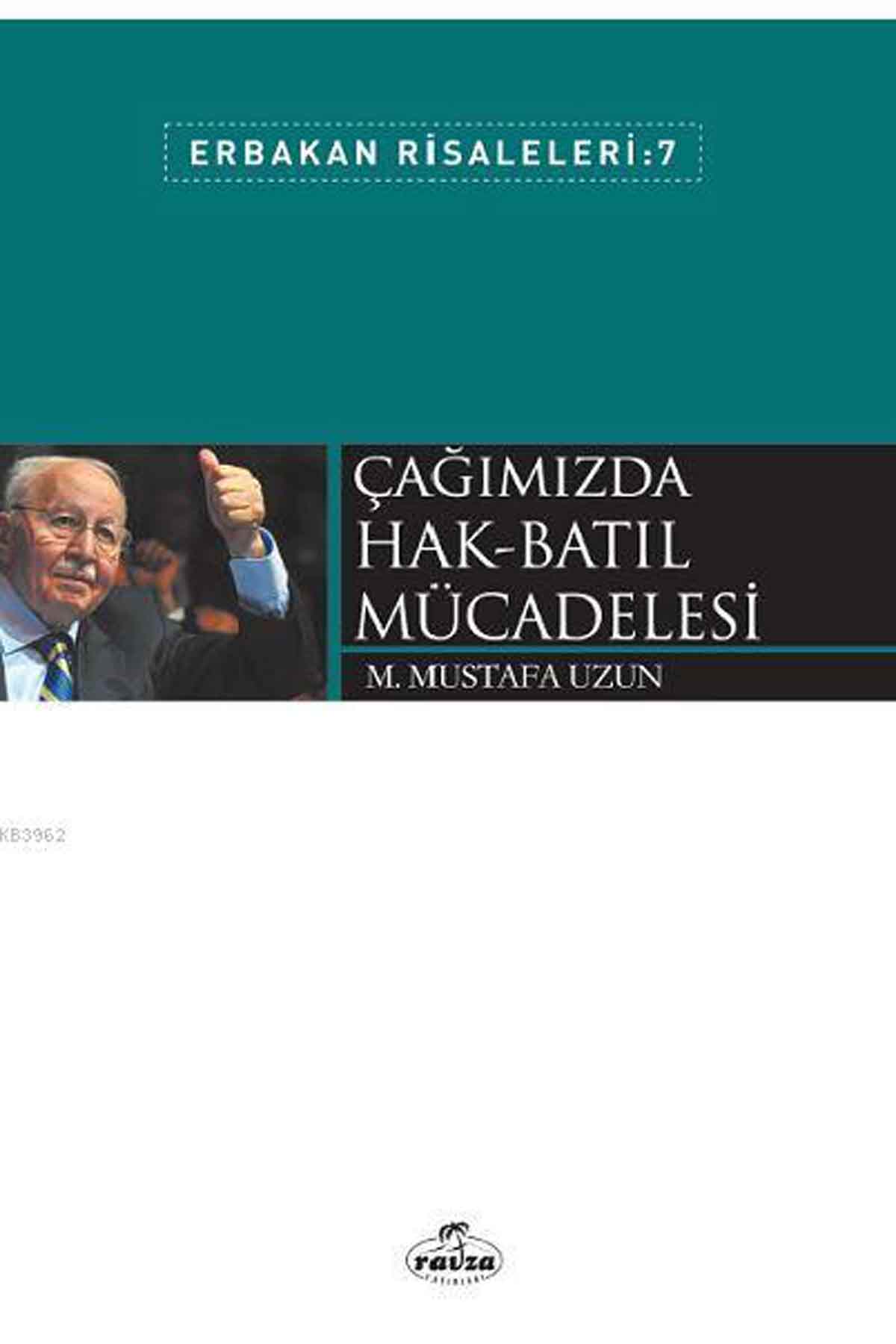 Çağımızda Hak-Batıl Mücadelesi; Erbakan Risaleleri 7 Ravza YayınlarıSiyaset