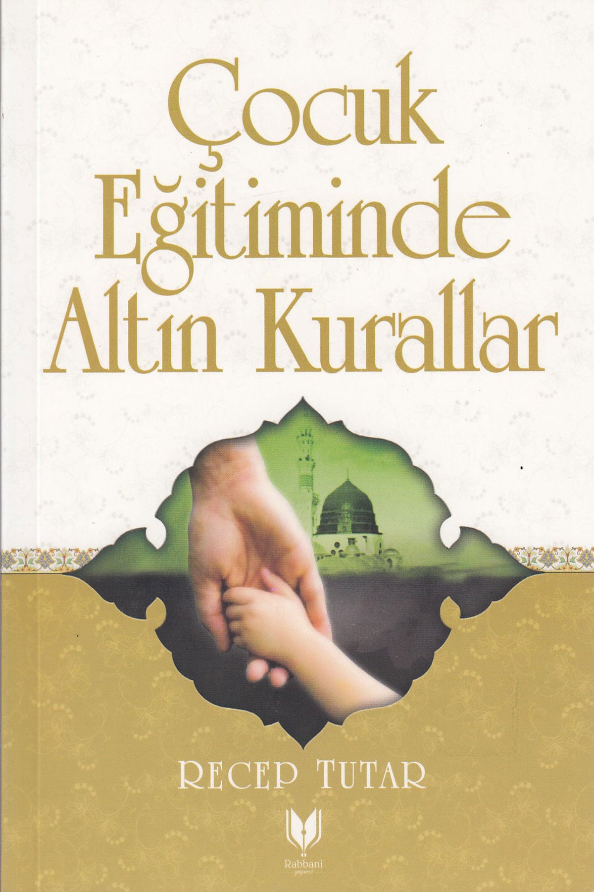 Çocuk Eğitiminde Altın Kurallar